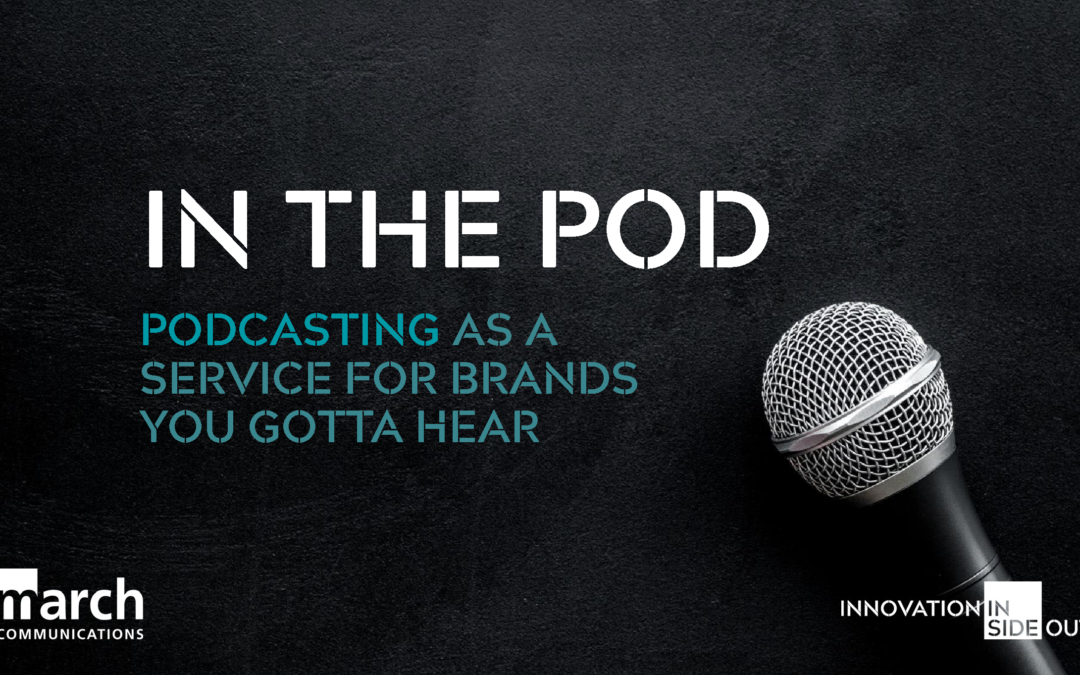 In the Pod: Announcing Podcasting-as-a-Service for tech brands that want to be heard