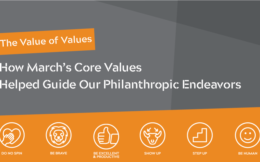 The Value of Values: How March’s Core Values Helped Guide Our Philanthropic Endeavors